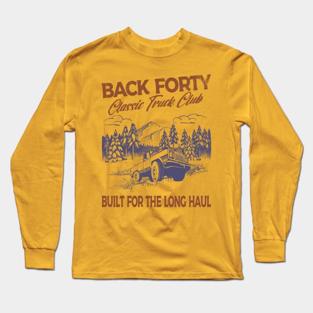 Back Forty, classic truck club.  Built for the long haul. Long Sleeve T-Shirt by Blended Designs